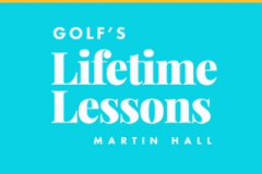 Golf's Lifetime Lessons - Martin Hall